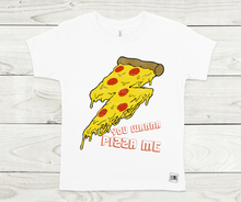 Load image into Gallery viewer, Wanna Pizza Me- All Sizes

