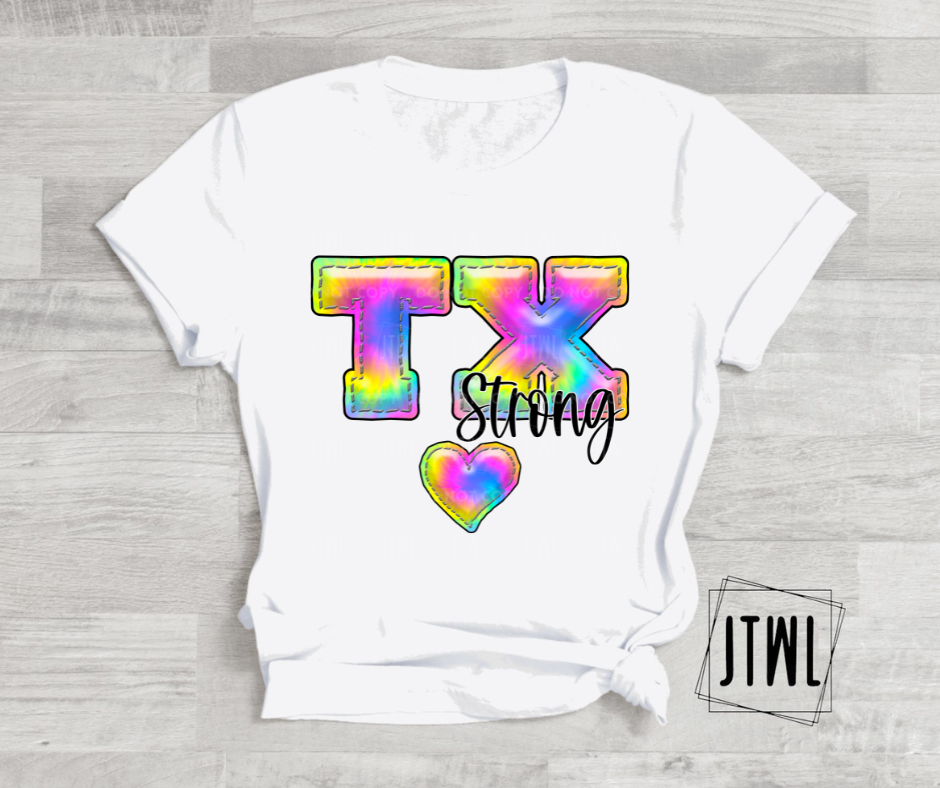 Texas Strong Tie Dye- All Sizes: Choose Your Tee Color