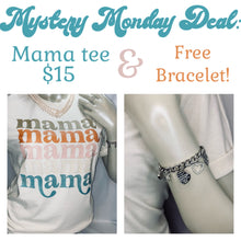 Load image into Gallery viewer, Mystery Monday Mama Tee &amp; FREE Bracelet!

