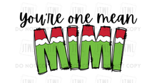 Load image into Gallery viewer, Custom You&#39;re One Mean...? I can customize ANY name!! (Male &amp; Female)- All Sizes!

