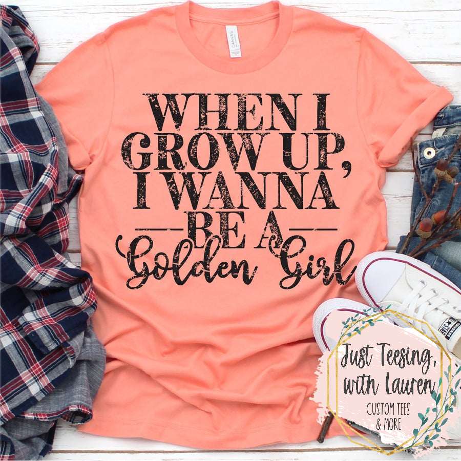 When I Grow Up, I Wanna Be A Golden Girl