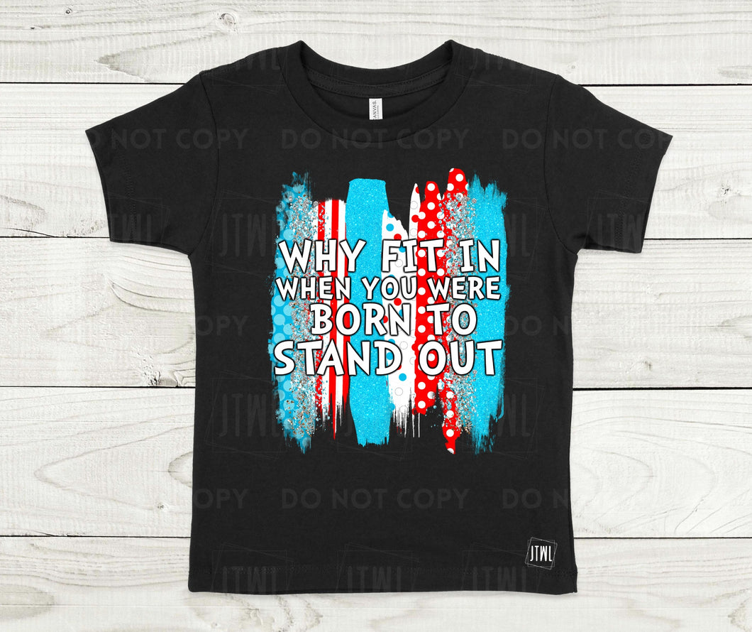 Born To Stand Out- All Sizes