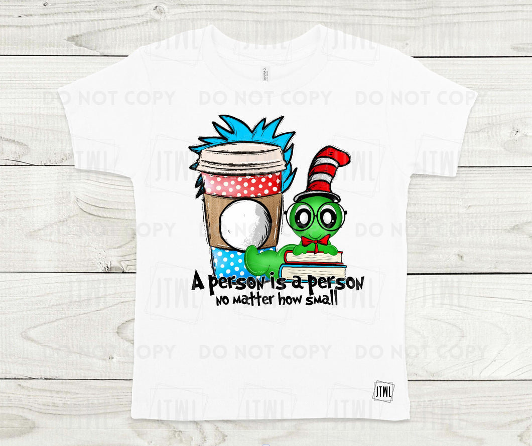 A Person Is A Person, No Matter How Small- All Sizes