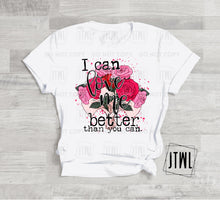 Load image into Gallery viewer, I  Can Love Me Better Than You Can- All Sizes
