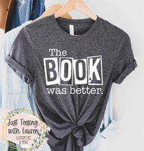 Load image into Gallery viewer, The Book Was Better- Adult

