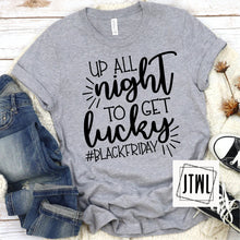 Load image into Gallery viewer, Up All Night To Get Lucky #blackfriday- Adult
