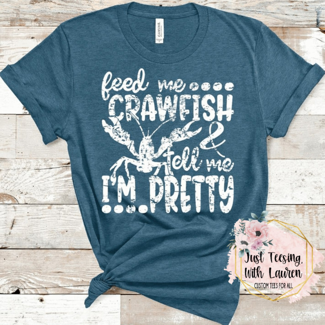 Feed Me Crawfish & Tell Me I'm Pretty- Adult