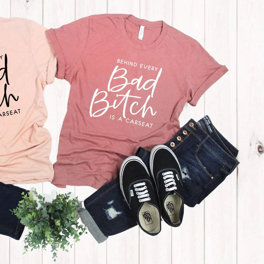 Behind Every Bad Bitch Is A Car Seat- Adult