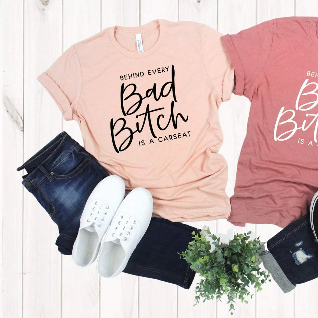 Behind Every Bad Bitch Is A Car Seat- Adult