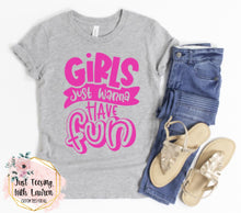Load image into Gallery viewer, Girls Just Wanna Have Fun! Toddler/Youth
