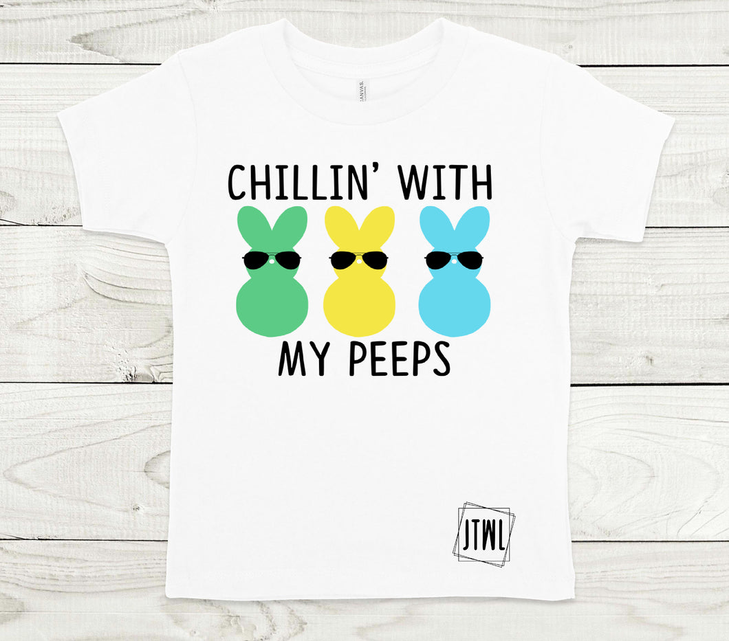 Chillin' With My Peeps- All Sizes