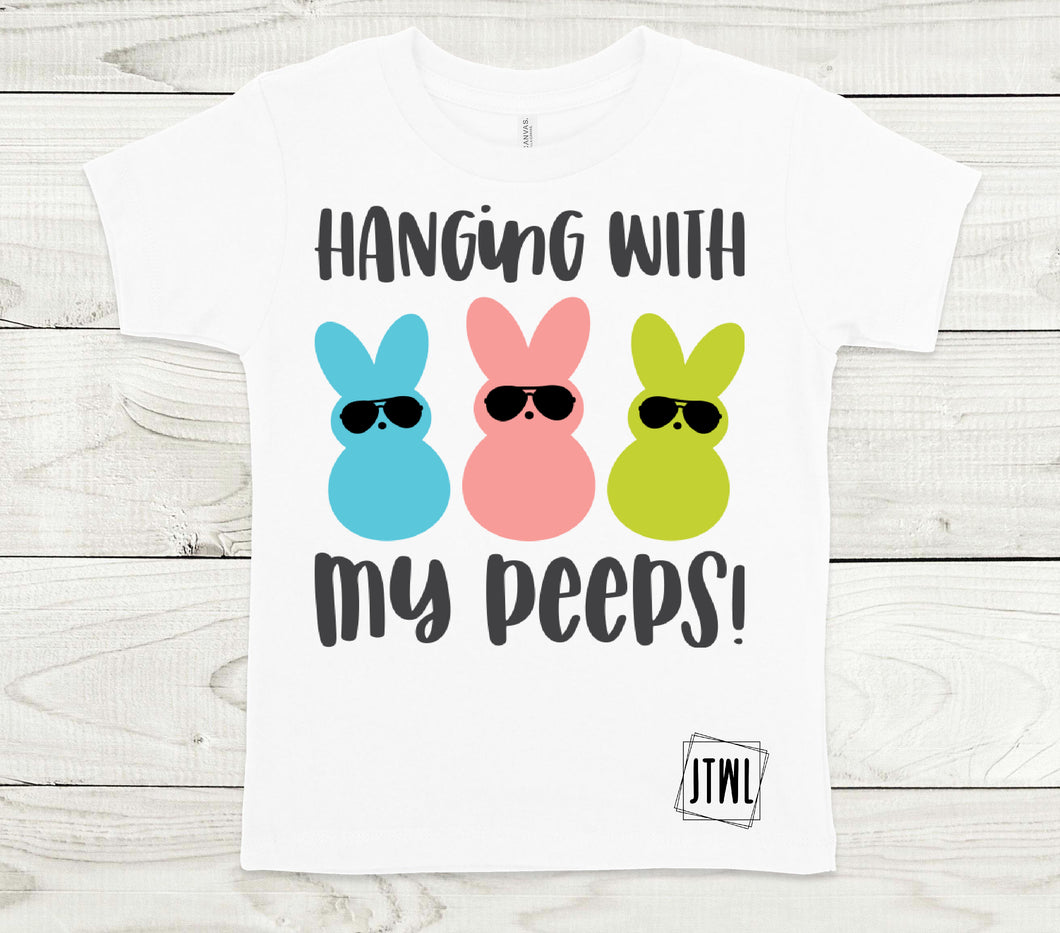 Hanging With My Peeps- All Sizes