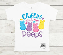 Load image into Gallery viewer, Chillin&#39; With My Peeps- All Sizes
