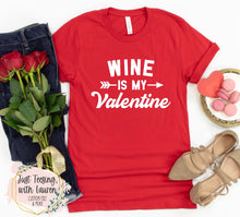 Load image into Gallery viewer, Wine Is My Valentine- Adult
