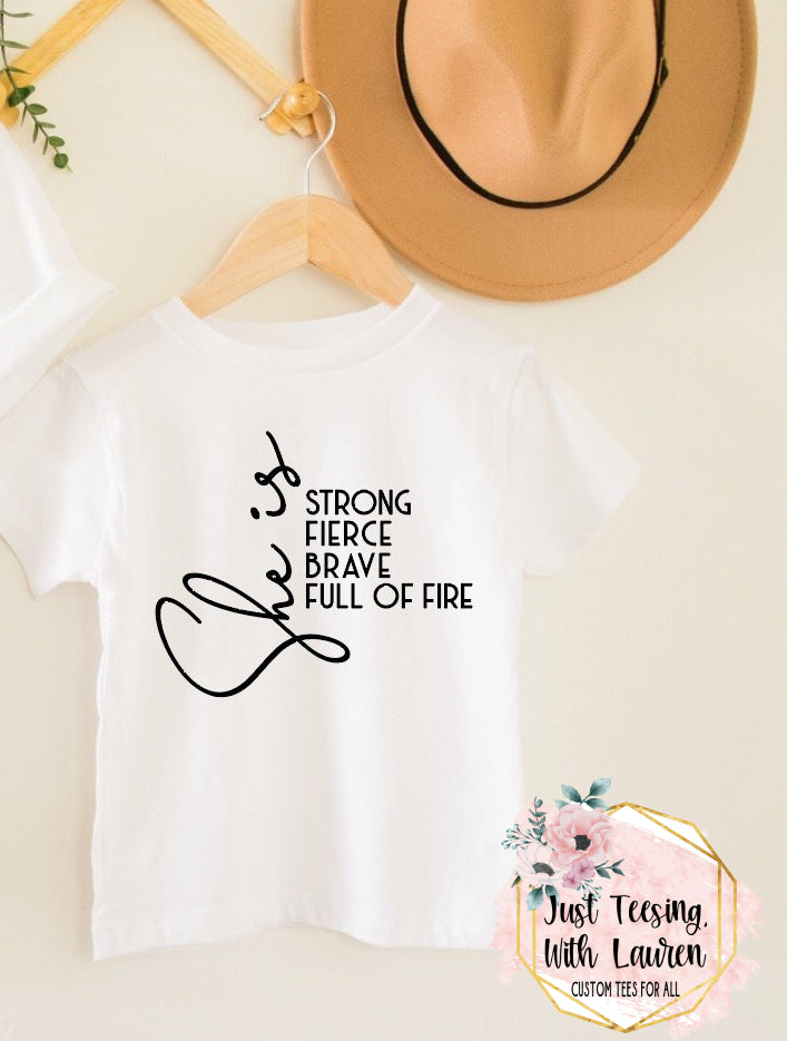 She Is Strong, Brave, Fierce, Full Of Fire- Toddler/Youth