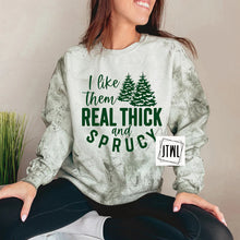 Load image into Gallery viewer, I Like Them Real Thick &amp; Sprucy- Adult
