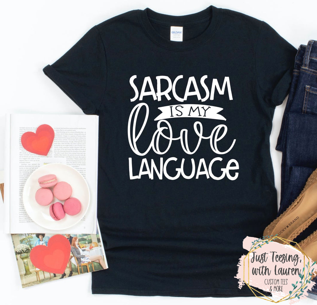 Sarcasm Is My Love Language- Adult