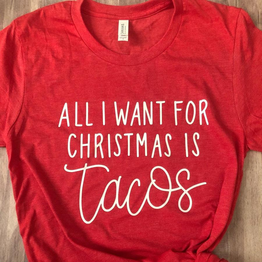 All I Want For Christmas Is Tacos- Adult