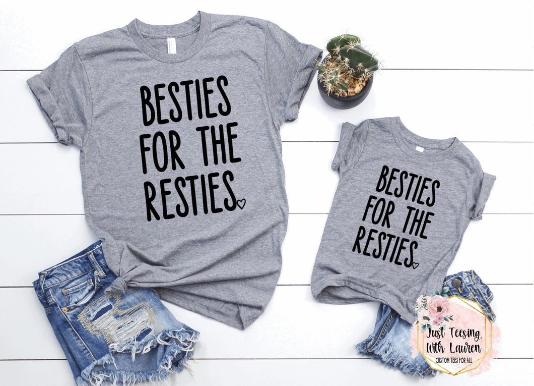 Besties For The Resties!- Toddler/Youth & Adult