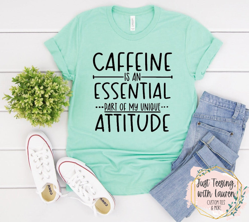 Caffeine Is An Essential Part Of My Attitude- Adult