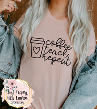 Load image into Gallery viewer, Coffee, Teach, Repeat- Adult
