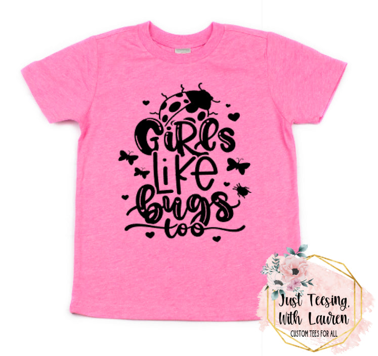 Girls Like Bugs, Too- Toddler/Youth