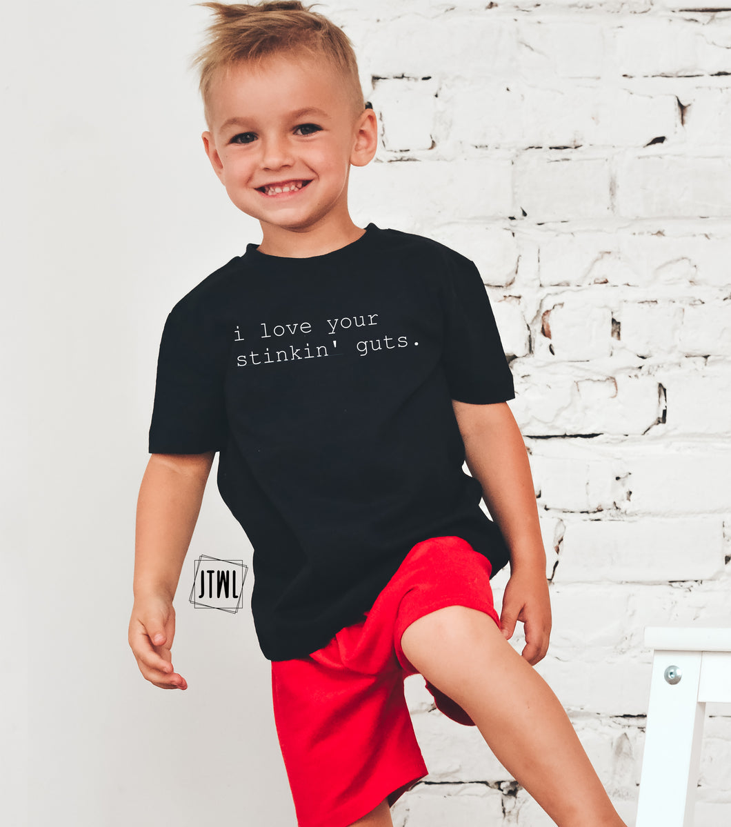 I Love Your Stinkin' Guts- All Sizes