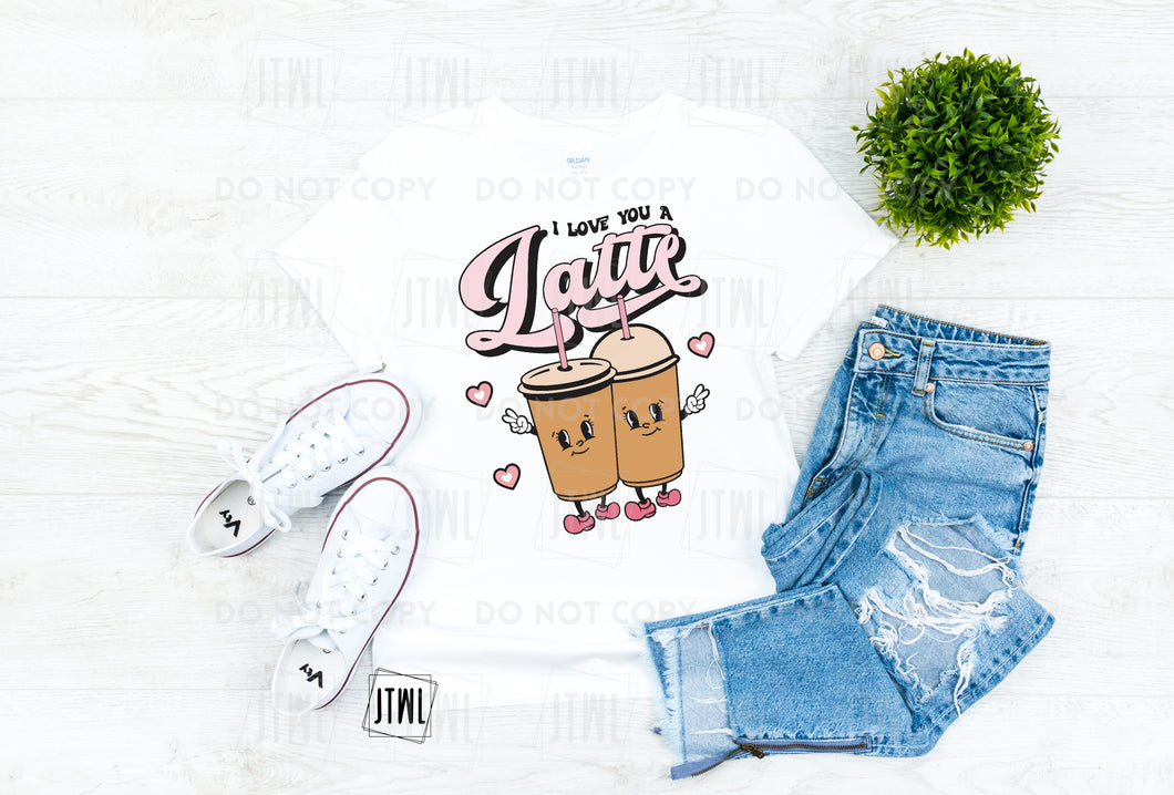 I Love You A Latte- Adult