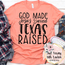 Load image into Gallery viewer, God Made, Jesus Saved, Texas Raised
