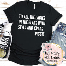 Load image into Gallery viewer, To All The Ladies In The Place With Style &amp; Grace- Adult
