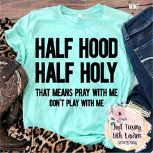 Load image into Gallery viewer, Half Hood, Half Holy; Pray With Me, Don&#39;t Play With Me- Adult
