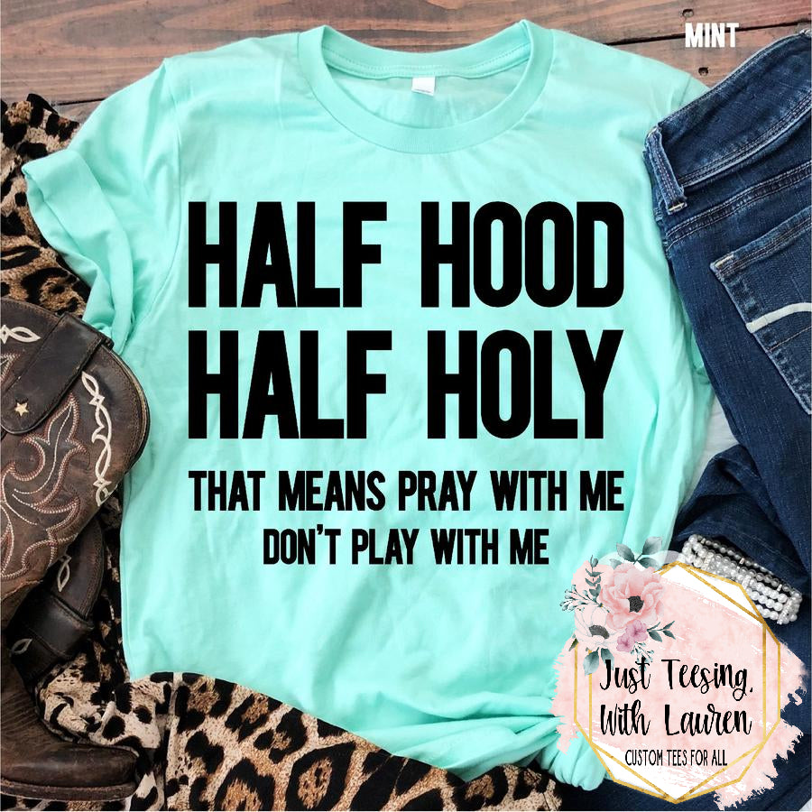 Half Hood Half Holy Shirt, Pray With Me Dont Play With Me Shirt, Funny  Shirts With Sayings, Kinda Holy Kinda Hood Tee, Womens Graphic Tees 