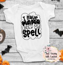 Load image into Gallery viewer, I Have Mama Under My Spell- Infant
