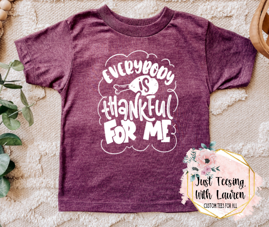 Everybody Is Thankful For Me- Toddler/Youth
