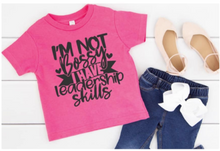 Load image into Gallery viewer, I&#39;m Not Bossy, I Have Leadership Skills- Toddler/Youth
