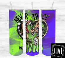 Load image into Gallery viewer, Never Trust The Living (Beetle Juice) 20 oz Tumbler
