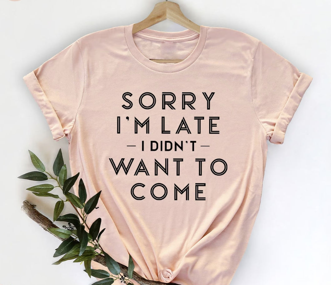 Sorry I'm Late, I Didn't Want To Come- Adult