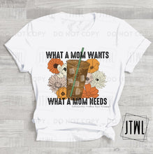 Load image into Gallery viewer, What A Mom Wants, What A Mom Needs- Adult
