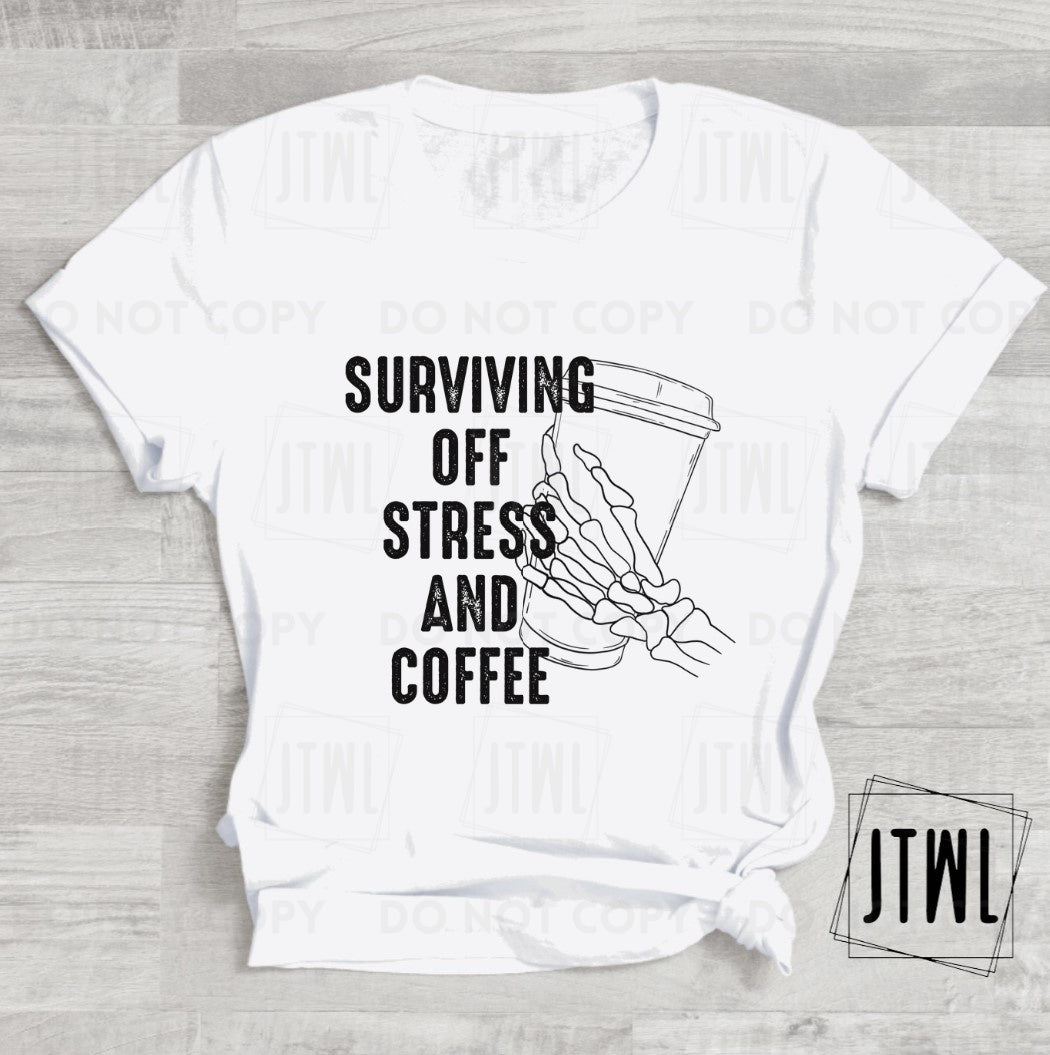 Surviving Off Stress & Coffee- Adult
