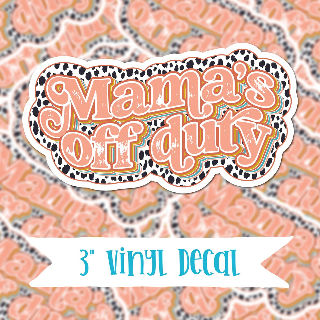Mama's Off Duty Vinyl Sticker Decal