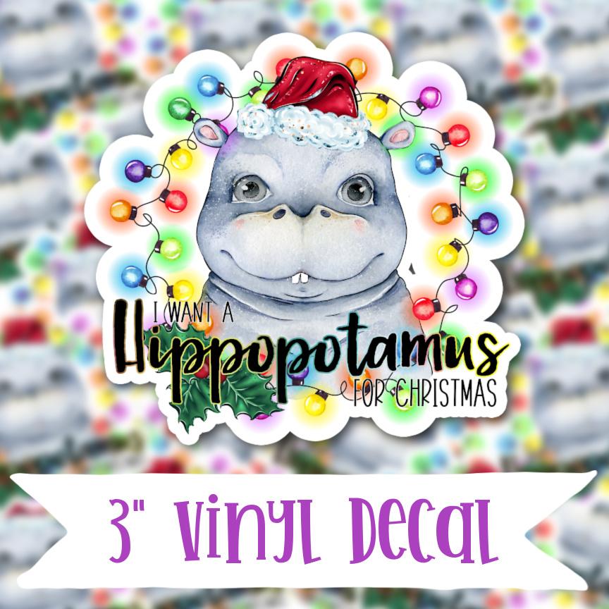 I Want A Hippo For Christmas Vinyl Sticker Decal