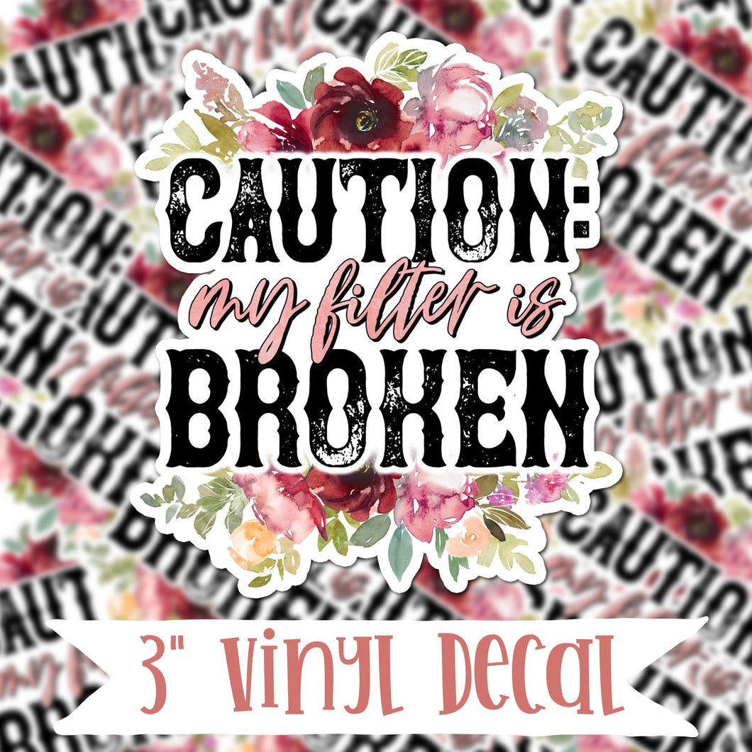 Caution: My Filter Is Broken Vinyl Sticker Decal