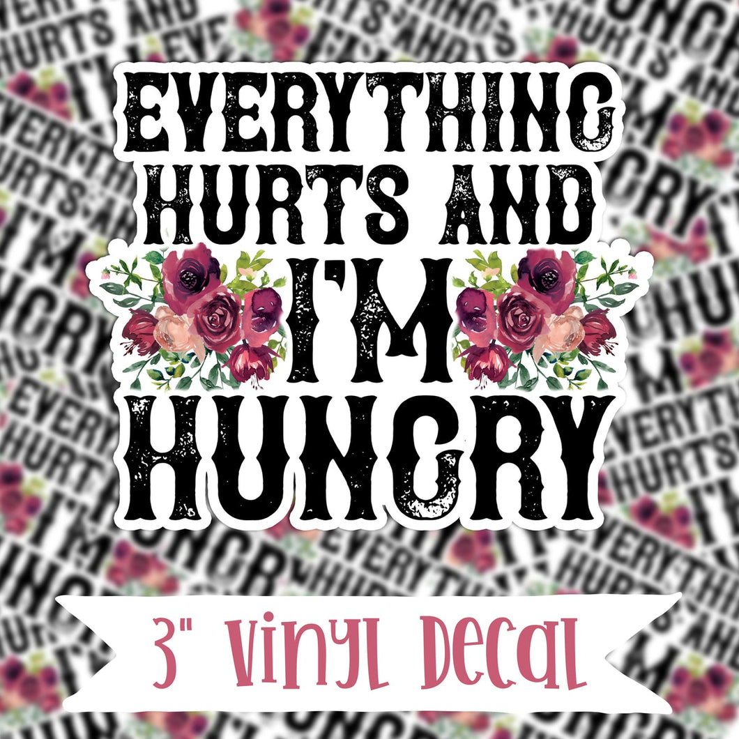Everything Hurts & I'm Hungry Vinyl Sticker Decal