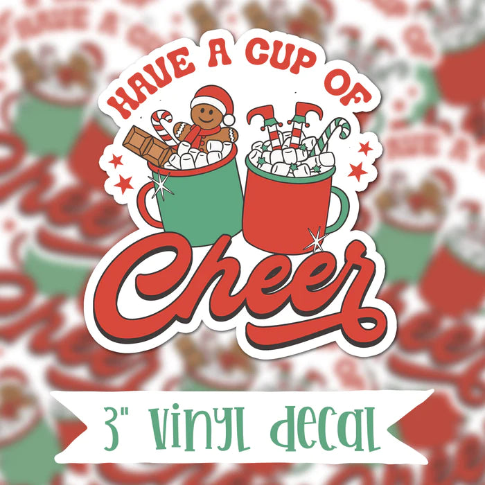 Have A Cup Of Cheer Vinyl Sticker Decal