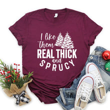 Load image into Gallery viewer, I Like Them Real Thick &amp; Sprucy- Adult
