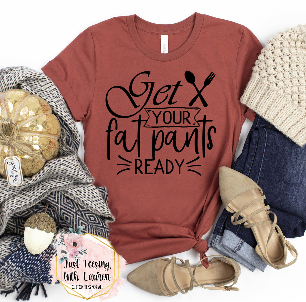 Get Your Fat Pants Ready- Adult