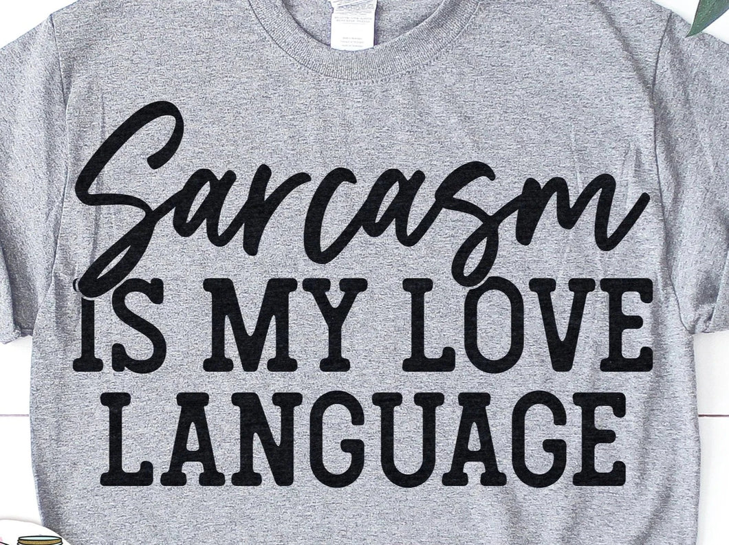 Sarcasm Is My Love Language- Adult (White Print)