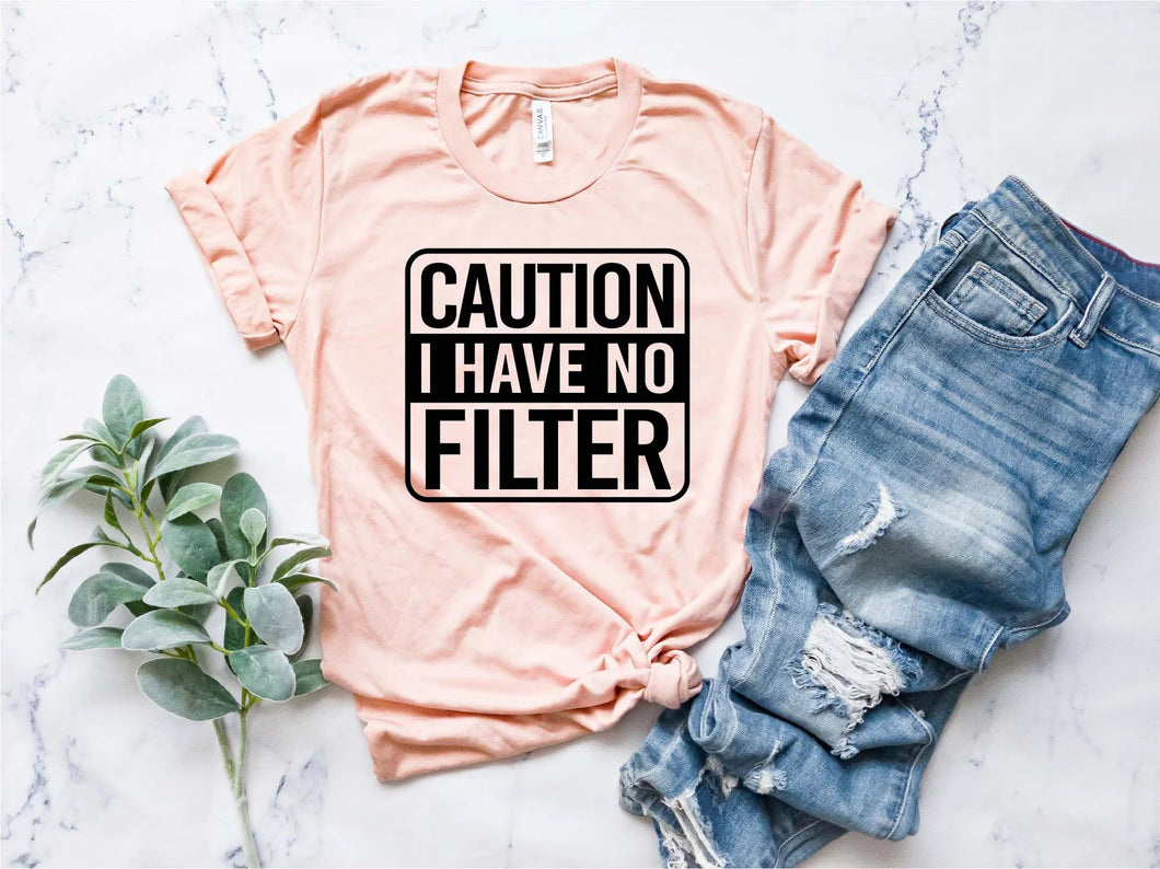 Caution: I Have No Filter- Adult