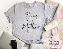 Load image into Gallery viewer, Strong As A Mother- Adult

