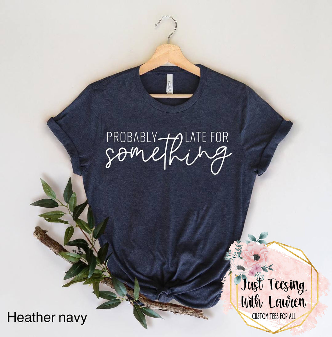 Probably Late for Something- Adult